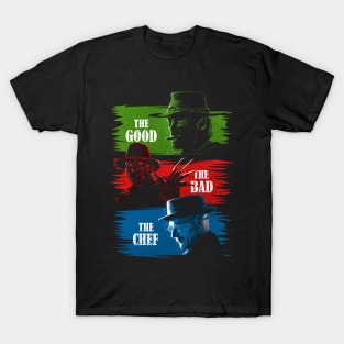 The Good The Bad The Chef T-Shirt